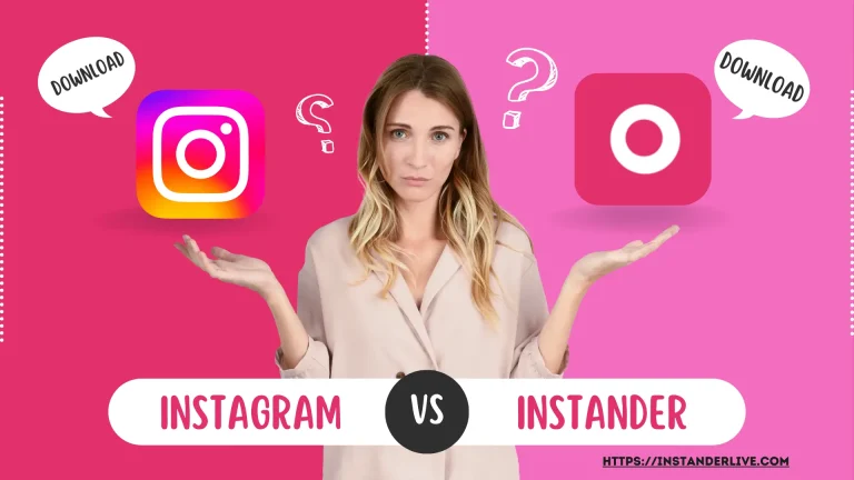 Instander vs Instagram A Detailed Comparison